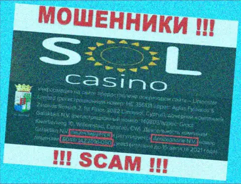 Будьте крайне осторожны, зная номер лицензии на осуществление деятельности Sol Casino с их портала, уберечься от незаконных манипуляций не удастся - это РАЗВОДИЛЫ !
