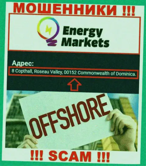 Жульническая контора Energy Markets расположена в оффшоре по адресу: 8 Copthall, Roseau Valley, 00152 Commonwealth of Dominica, будьте очень осторожны