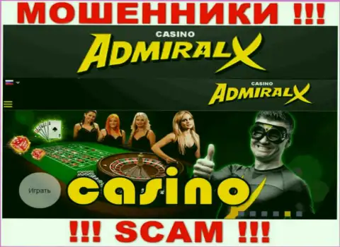 Сфера деятельности Admiral X Casino: Казино - отличный заработок для мошенников