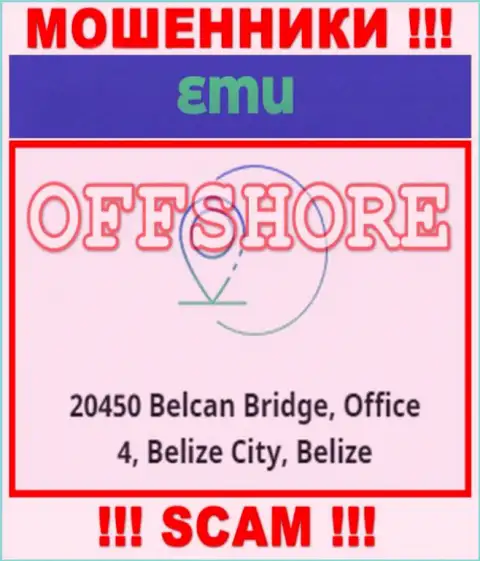 Организация EMU расположена в офшорной зоне по адресу: 20450 Belcan Bridge, Office 4, Belize City, Belize - стопроцентно internet мошенники !