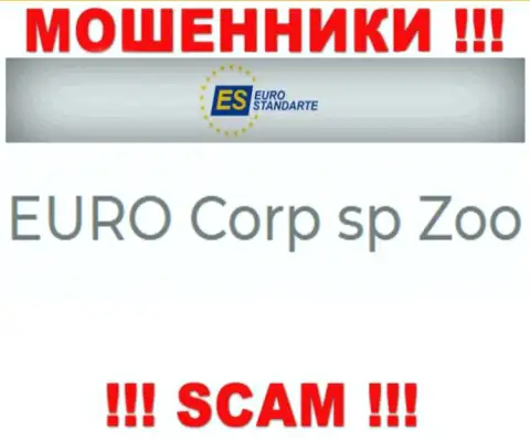 Не ведитесь на информацию о существовании юридического лица, ЕвроСтандарт - ЕВРО Корп сп Зоо, все равно рано или поздно облапошат