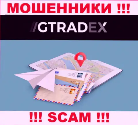 Жулики G Tradex избегают наказания за свои противоправные уловки, потому что скрывают свой адрес